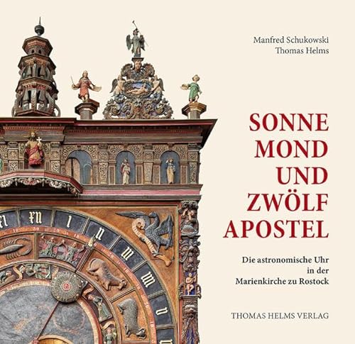 Sonne, Mond und zwölf Apostel: Die Astronomische Uhr in der Marienkirche zu Rostock